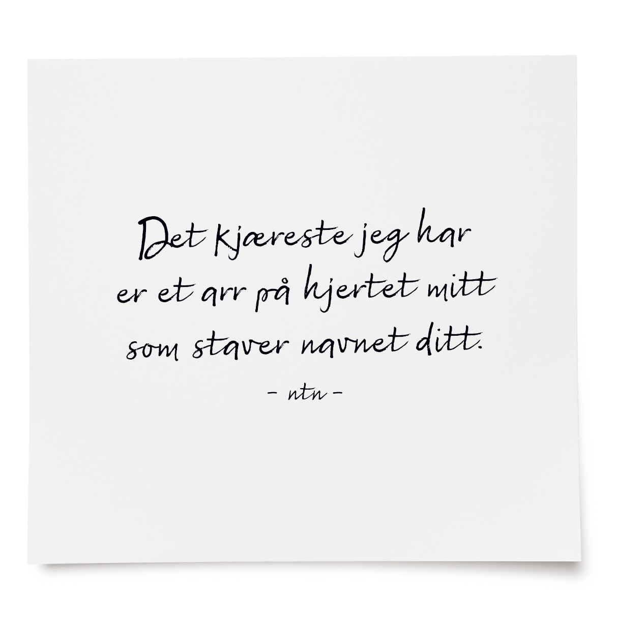 Det kjæreste jeg har er et arr på hjertet mitt som staver navnet ditt.