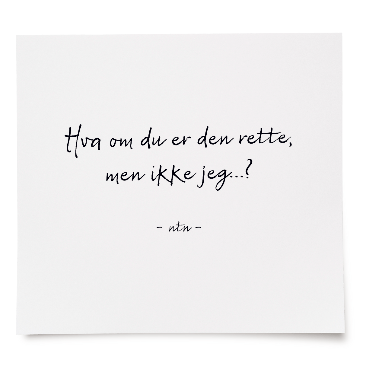 Hva om du er den rette, men ikke jeg..?