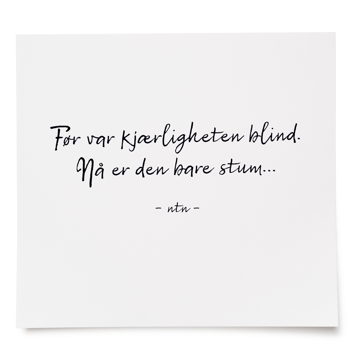 Før var kjærligheten blind. Nå er den bare stum...